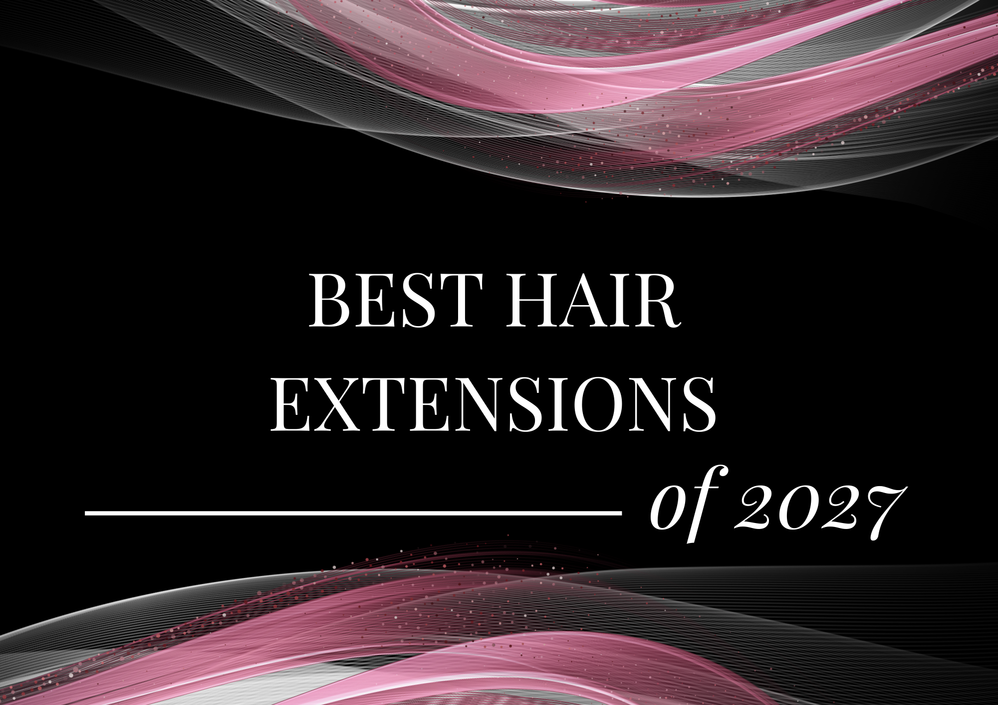 Best Hair Extensions