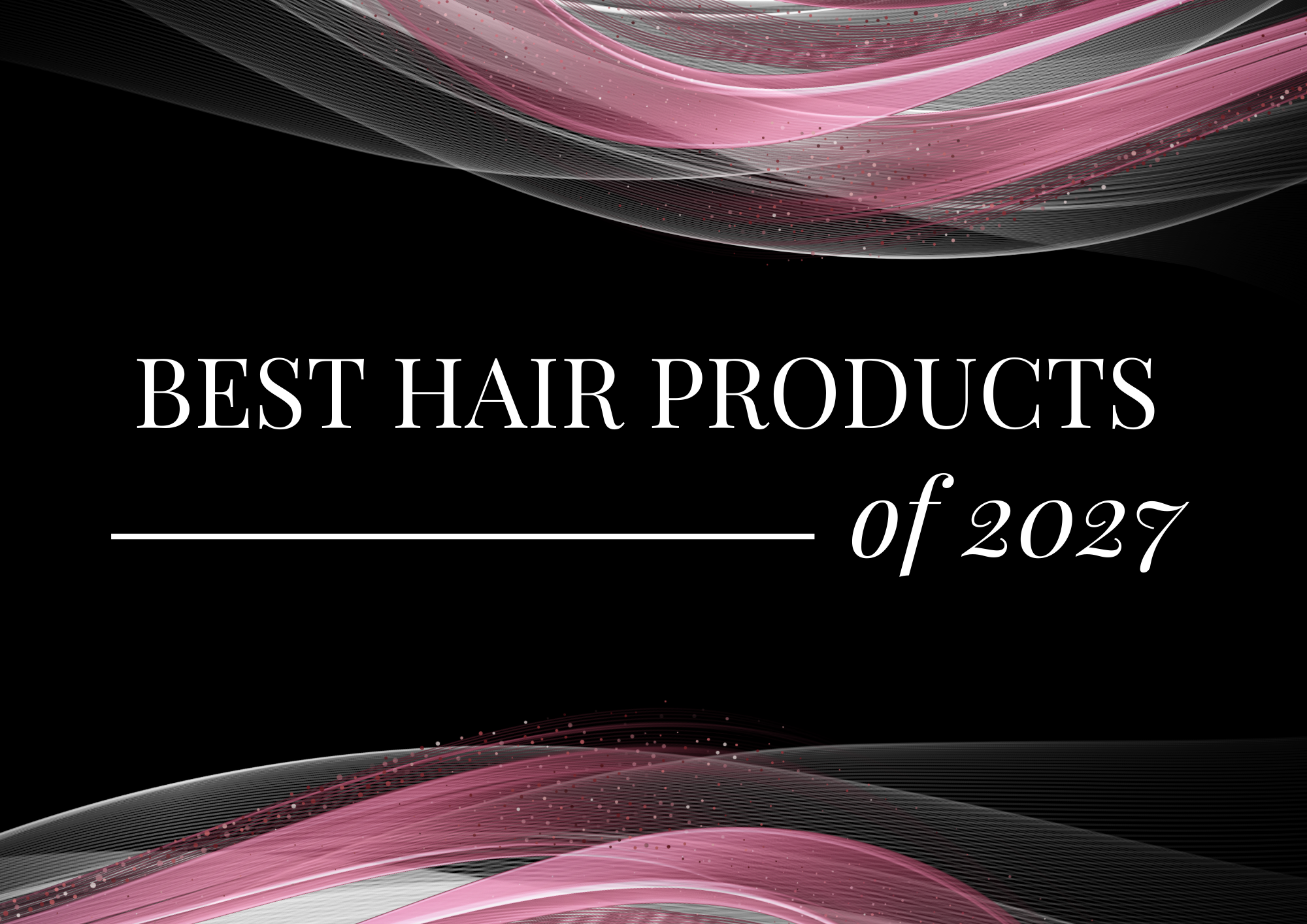 Best Hair Products